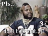 STFU-Talk_shit_(Mr_T).jpg